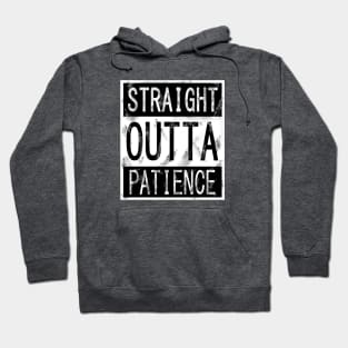 Straight outta Patience Hoodie